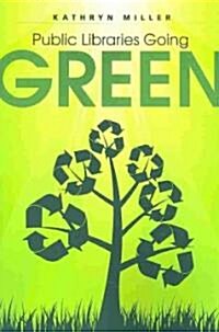 Public Libraries Going Green (Paperback)