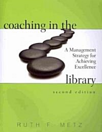 Coaching in the Library: A Management Strategy for Achieving Excellence (Paperback, 2, Enl)