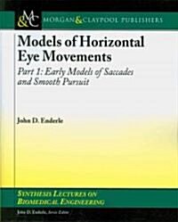 Models of Horizontal Eye Movements: Part 1: Early Models of Saccades and Smooth Pursuit (Paperback)