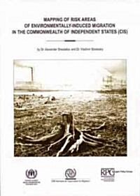 Mapping of Risk Areas of Environmentallyinduced Migration in the Cis (Paperback)