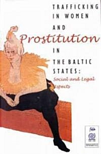 Trafficking in Women and Prostitution in the Baltic States (Paperback)