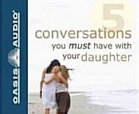 5 Conversations You Must Have with Your Daughter (Audio CD)