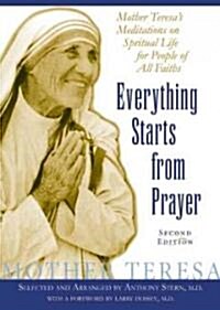 Everything Starts from Prayer: Mother Teresas Meditations on Spiritual Life for People of All Faiths (Hardcover, 2)