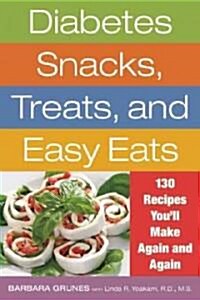Diabetes Snacks, Treats, and Easy Eats: 130 Recipes Youll Make Again and Again (Paperback, 2)