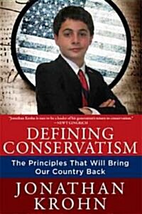 Defining Conservatism: The Principles That Will Bring Our Country Back (Hardcover)