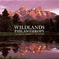 Wildlands Philanthropy: The Great American Tradition (Paperback)