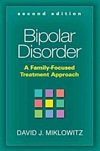 Bipolar Disorder: A Family-Focused Treatment Approach (Paperback, 2)