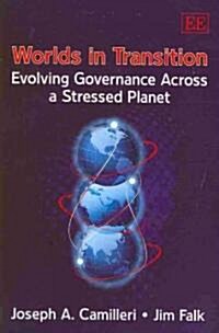 Worlds in Transition : Evolving Governance Across a Stressed Planet (Hardcover)