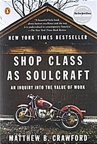 Shop Class as Soulcraft: An Inquiry Into the Value of Work (Paperback)
