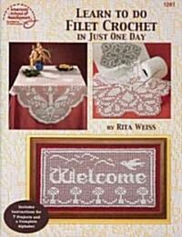 Learn to Do Filet Crochet in Just One Day (Paperback)