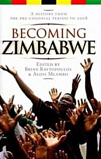 Becoming Zimbabwe. a History from the Pre-Colonial Period to 2008 (Paperback)