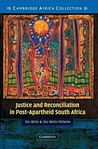 Justice and Reconciliation in Post-Apartheid South Africa South African edition (Paperback)