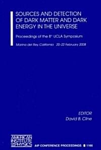 Sources and Detection of Dark Matter and Dark Energy in the Universe: Proceedings of the 8th UCLA Symposium (Hardcover)