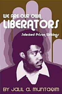 We Are Our Own Liberators: Selected Prison Writings (Paperback)