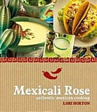 Mexicali Rose: Authentic Mexican Cooking (Hardcover)