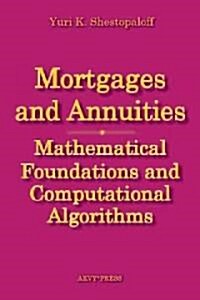 Mortgages and Annuities: Mathematical Foundations and Computational Algorithms (Hardcover)