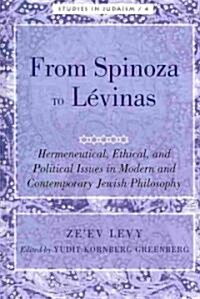 From Spinoza to L?inas: Hermeneutical, Ethical, and Political Issues in Modern and Contemporary Jewish Philosophy (Hardcover)