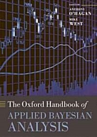 The Oxford Handbook of Applied Bayesian Analysis (Hardcover)