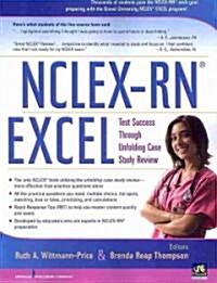 NCLEX-RN Excel: Test Success Through Unfolding Case Study Review (Paperback)