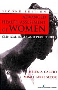 Advanced Health Assessment of Women, Second Edition: Clinical Skills and Procedures (Paperback, 2)