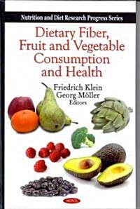 Dietary Fiber, Fruit and Vegetable Consumption and Health (Hardcover, UK)