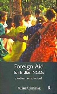 Foreign Aid for Indian NGOs : Problem or Solution? (Hardcover)