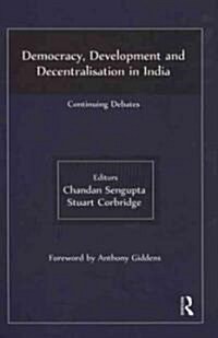 Democracy, Development and Decentralisation in India : Continuing Debates (Hardcover)