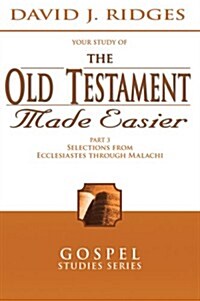 The Old Testament Made Easier Part 3: Selections from Ecclesiastes Through Malachi (Paperback, 2)