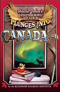 Uncle Johns Bathroom Reader Plunges Into Canada, Eh (Paperback)