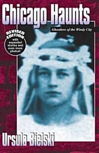Chicago Haunts: Ghostlore of the Windy City (Paperback, Revised)