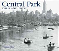 Central Park Then and Now (Hardcover)