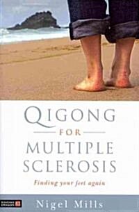 Qigong for Multiple Sclerosis : Finding Your Feet Again (Paperback)
