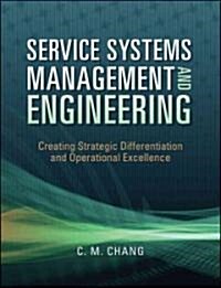 Service Systems Management and Engineering: Creating Strategic Differentiation and Operational Excellence (Hardcover)