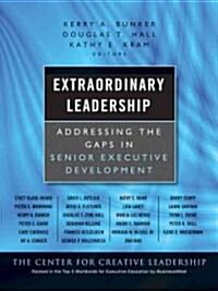 Extraordinary Leadership: Addressing the Gaps in Senior Executive Development (Hardcover)