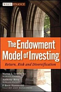 The Endowment Model of Investing : Return, Risk, and Diversification (Hardcover)