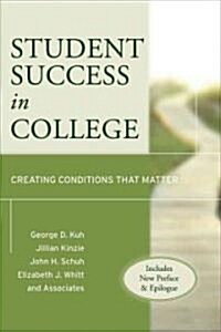 Student Success in College, (Includes New Preface and Epilogue): Creating Conditions That Matter (Paperback, Revised, Update)
