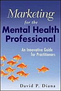 Marketing for the Mental Health Professional (Paperback)