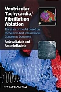 Ventricular Tachycardia / Fibrillation Ablation: The State of the Art Based on the Venicechart International Consensus Document (Paperback)