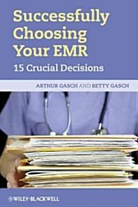 Successfully Choosing Your Emr: 15 Crucial Decisions (Paperback)