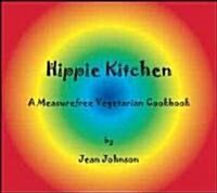Hippie Kitchen: A Measurefree Vegetarian Cookbook (Paperback)