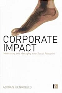 Corporate Impact : Measuring and Managing Your Social Footprint (Hardcover)