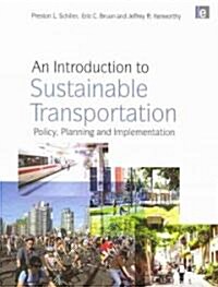 An Introduction to Sustainable Transportation : Policy, Planning and Implementation (Paperback)