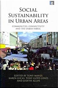 Social Sustainability in Urban Areas : Communities, Connectivity and the Urban Fabric (Hardcover)