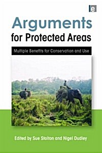 Arguments for Protected Areas : Multiple Benefits for Conservation and Use (Paperback)