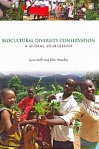 Biocultural Diversity Conservation : A Global Sourcebook (Paperback)