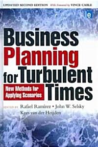 Business Planning for Turbulent Times : New Methods for Applying Scenarios (Hardcover, 2 ed)