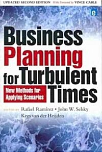 Business Planning for Turbulent Times : New Methods for Applying Scenarios (Paperback, 2 ed)
