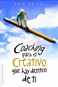 Coaching Para el Creativo Que Hay Dentro de Ti = Coaching the Artist Within (Paperback)