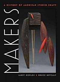 Makers: A History of American Studio Craft (Hardcover)
