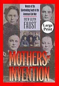 Mothers of Invention: Women of the Slaveholding South in the American Civil War (Paperback)